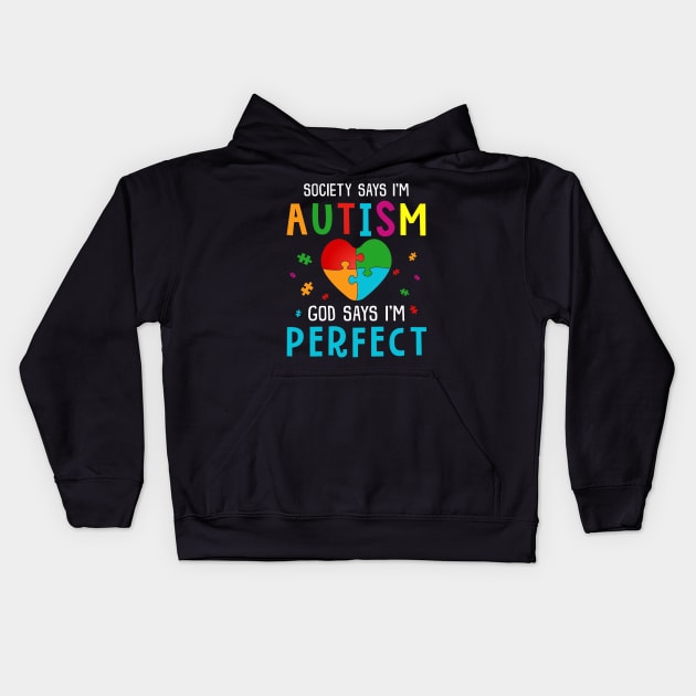 Society Says I Am Autistic God Says I_m Perfect Shirt Kids Hoodie by reynoldsouk4